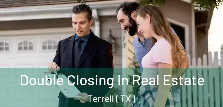  Double Closing In Real Estate Terrell ( TX )