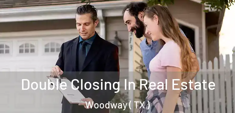 Double Closing In Real Estate Woodway ( TX )