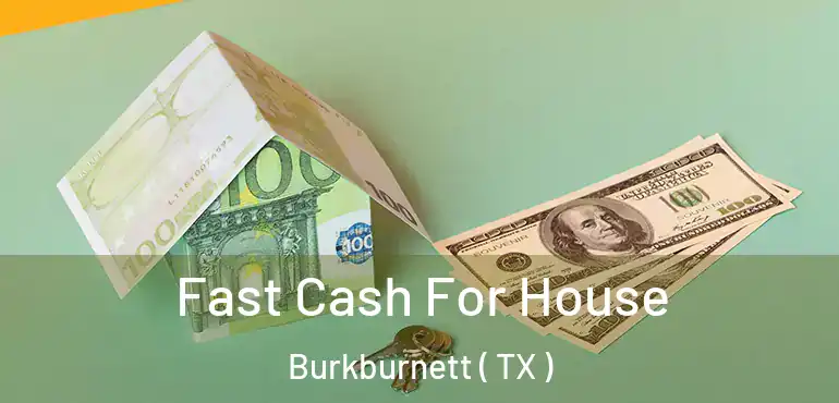  Fast Cash For House Burkburnett ( TX )