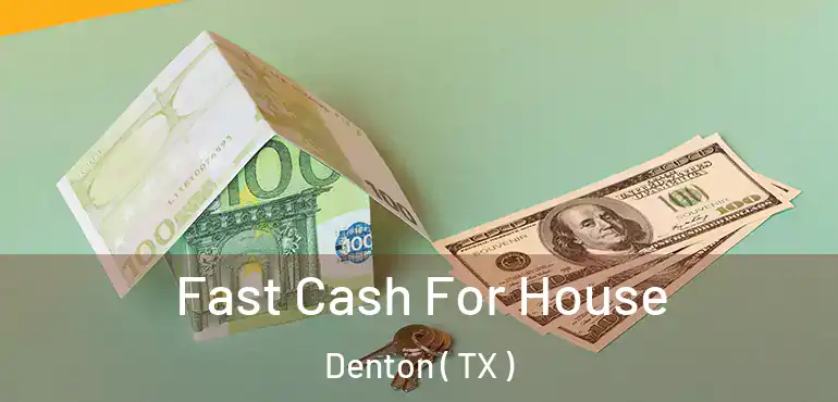  Fast Cash For House Denton ( TX )