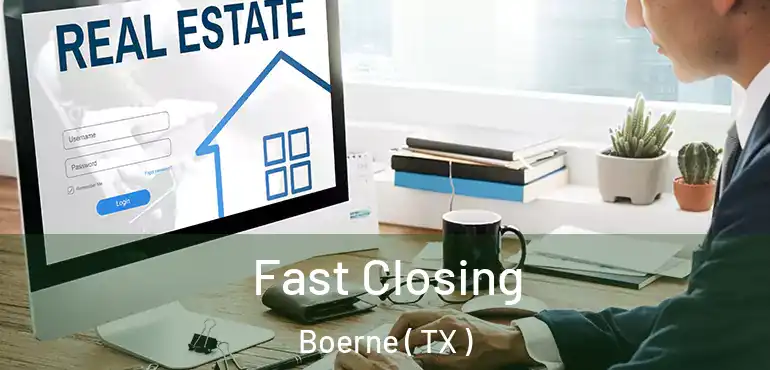 Fast Closing Boerne ( TX )
