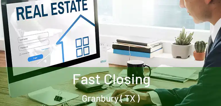  Fast Closing Granbury ( TX )