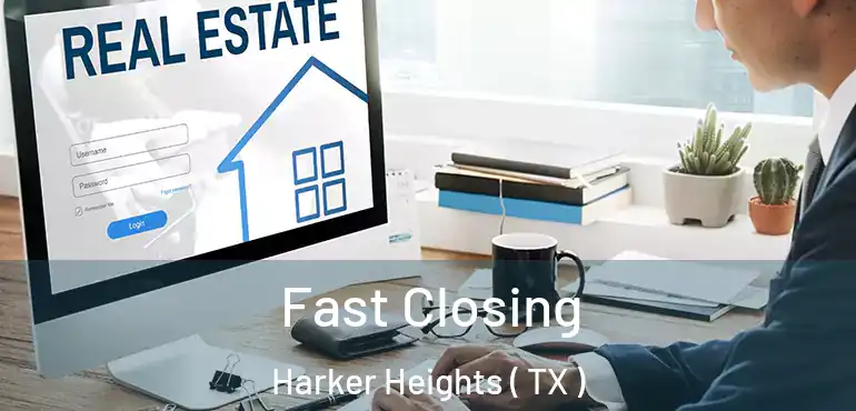  Fast Closing Harker Heights ( TX )