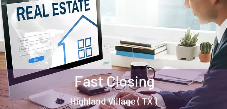  Fast Closing Highland Village ( TX )