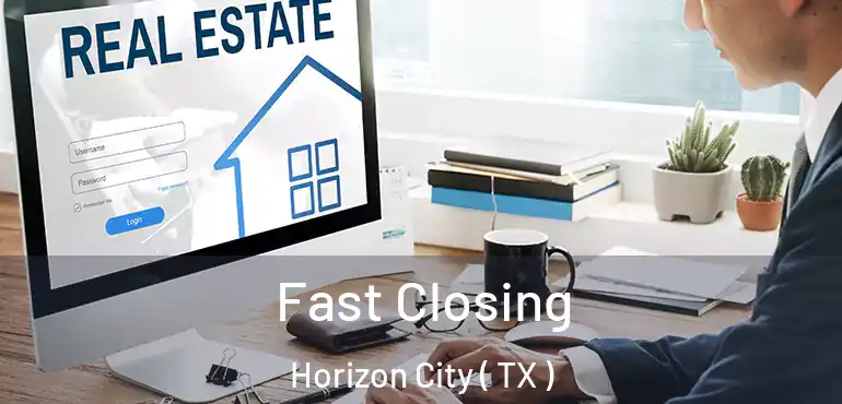  Fast Closing Horizon City ( TX )
