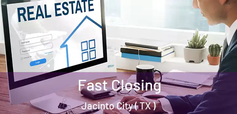  Fast Closing Jacinto City ( TX )
