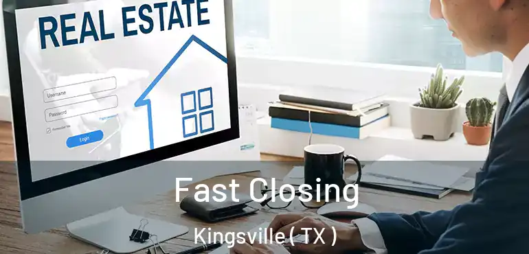  Fast Closing Kingsville ( TX )