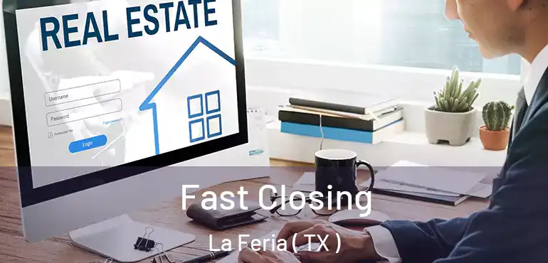  Fast Closing La Feria ( TX )