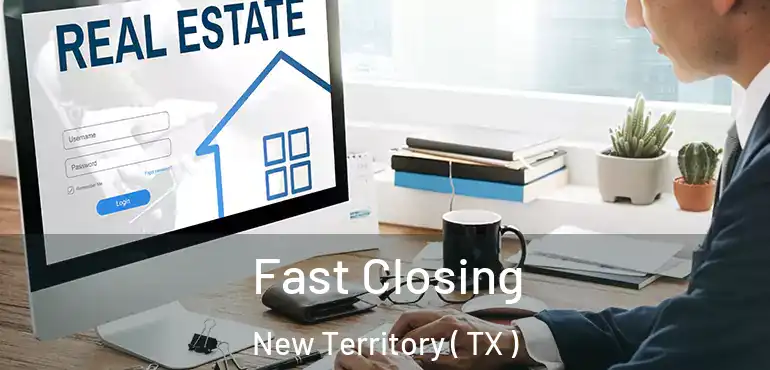  Fast Closing New Territory ( TX )