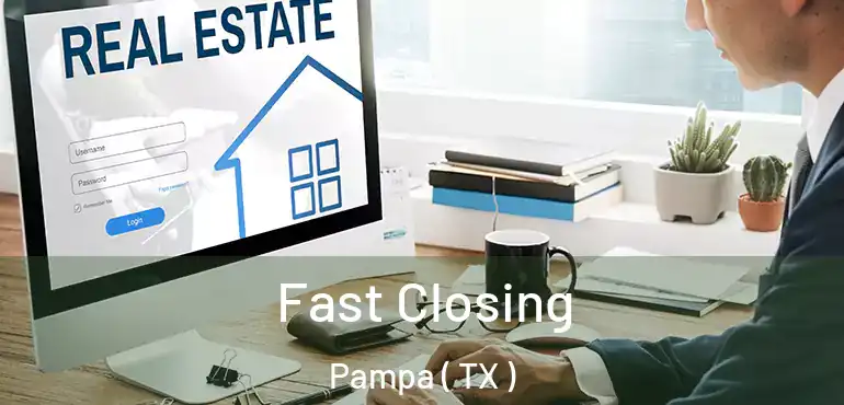  Fast Closing Pampa ( TX )