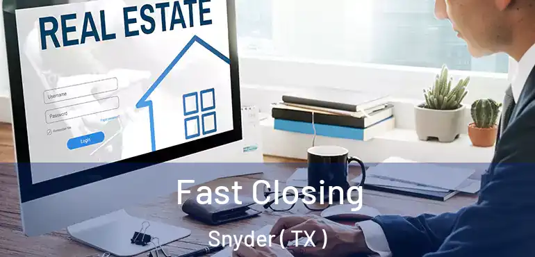  Fast Closing Snyder ( TX )