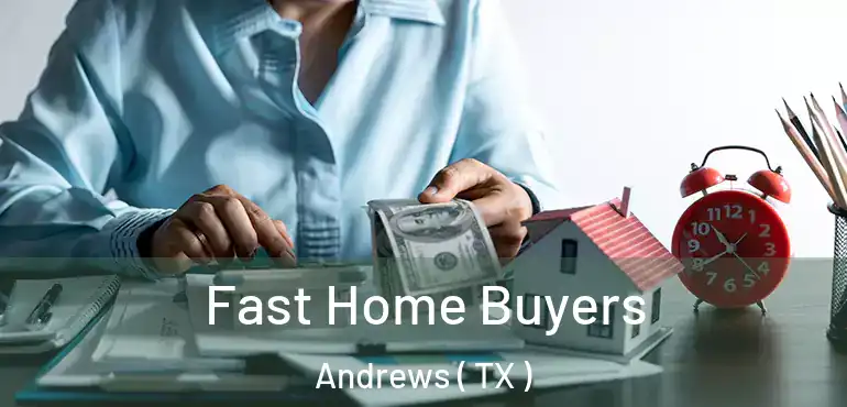  Fast Home Buyers Andrews ( TX )