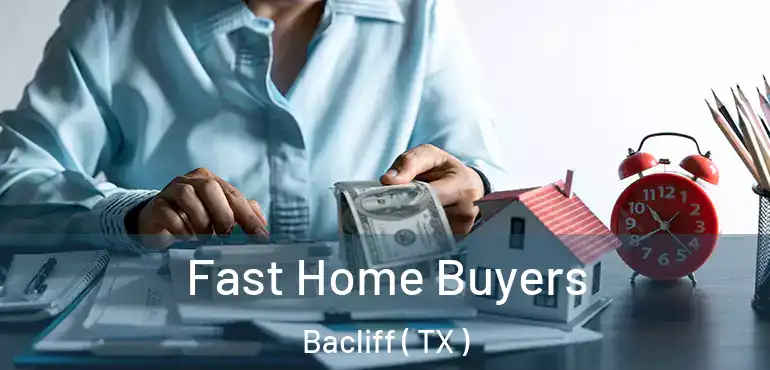  Fast Home Buyers Bacliff ( TX )