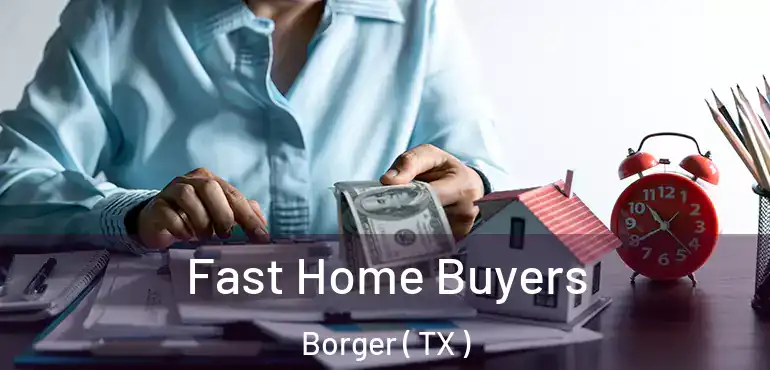  Fast Home Buyers Borger ( TX )