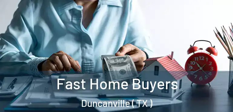  Fast Home Buyers Duncanville ( TX )
