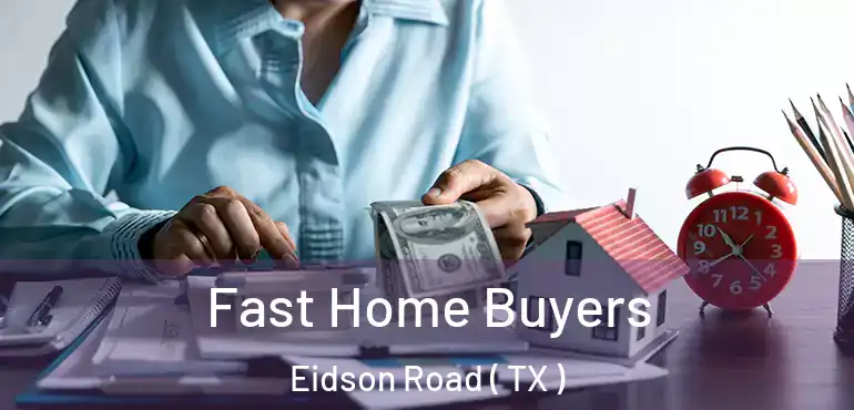  Fast Home Buyers Eidson Road ( TX )