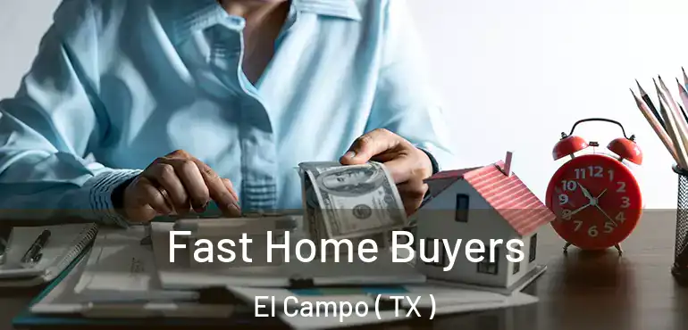  Fast Home Buyers El Campo ( TX )