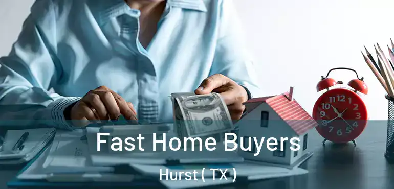  Fast Home Buyers Hurst ( TX )