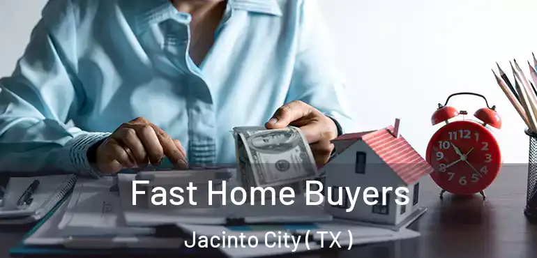  Fast Home Buyers Jacinto City ( TX )