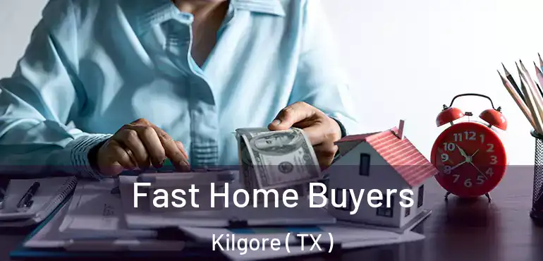  Fast Home Buyers Kilgore ( TX )