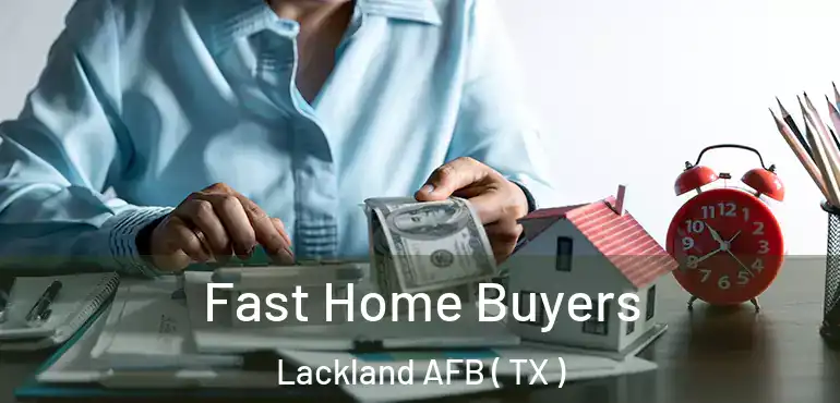  Fast Home Buyers Lackland AFB ( TX )