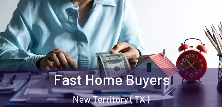  Fast Home Buyers New Territory ( TX )