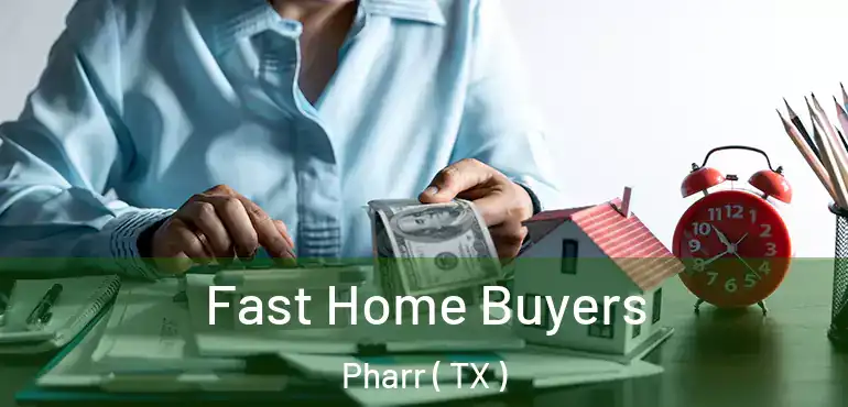  Fast Home Buyers Pharr ( TX )
