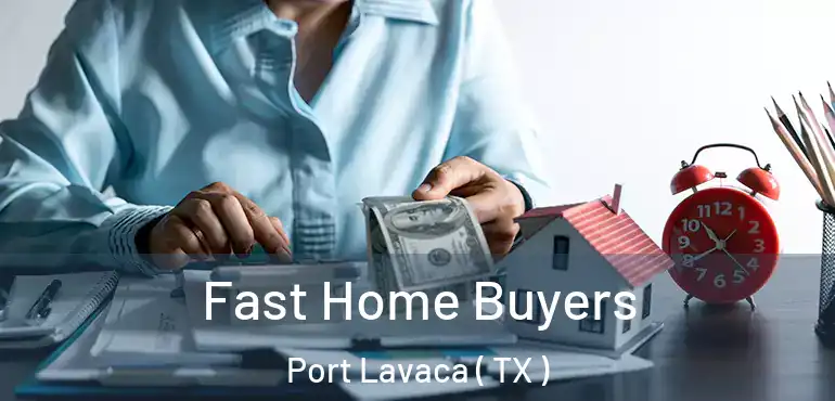  Fast Home Buyers Port Lavaca ( TX )