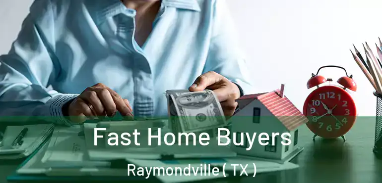  Fast Home Buyers Raymondville ( TX )