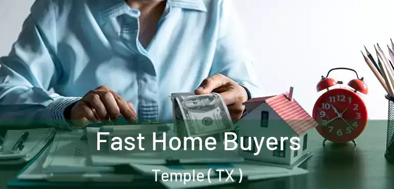  Fast Home Buyers Temple ( TX )
