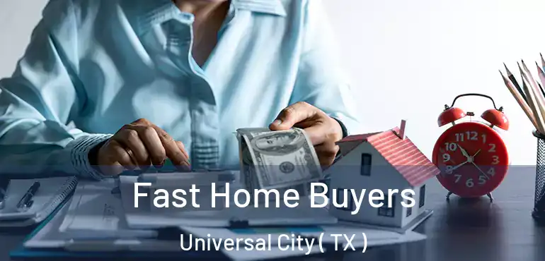  Fast Home Buyers Universal City ( TX )