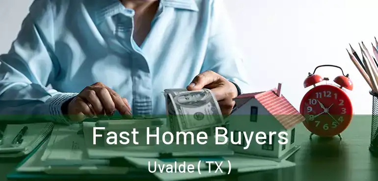  Fast Home Buyers Uvalde ( TX )