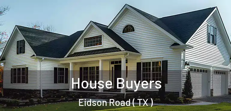  House Buyers Eidson Road ( TX )