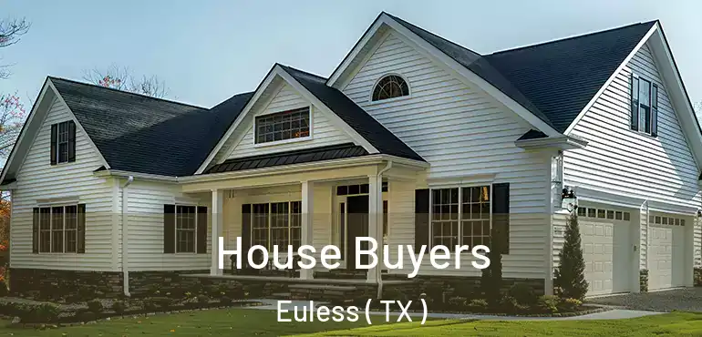 House Buyers Euless ( TX )