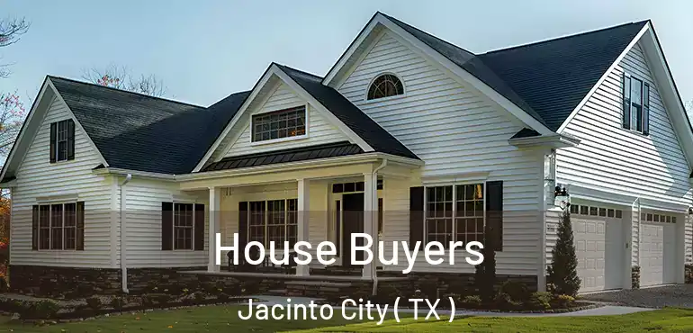  House Buyers Jacinto City ( TX )