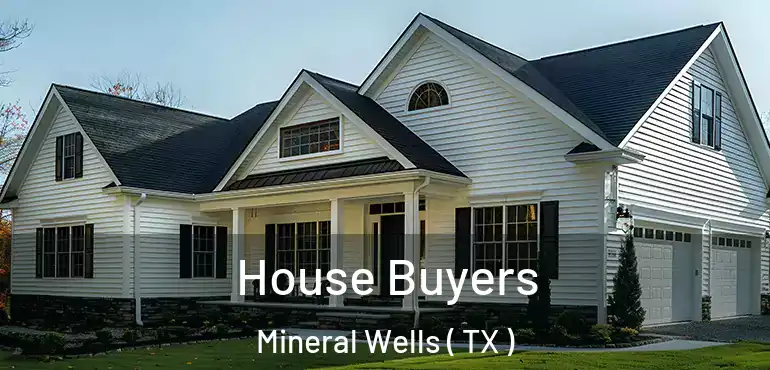  House Buyers Mineral Wells ( TX )