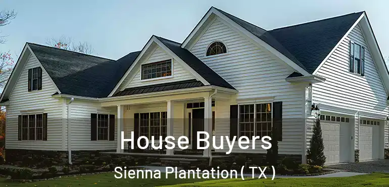  House Buyers Sienna Plantation ( TX )