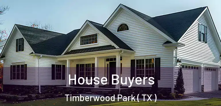  House Buyers Timberwood Park ( TX )