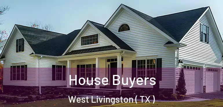  House Buyers West Livingston ( TX )
