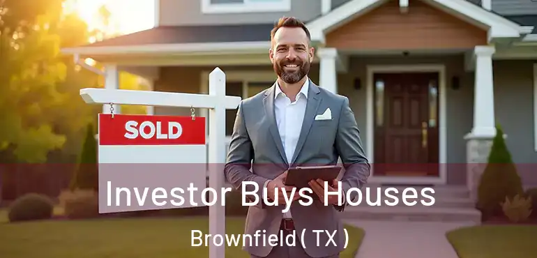  Investor Buys Houses Brownfield ( TX )