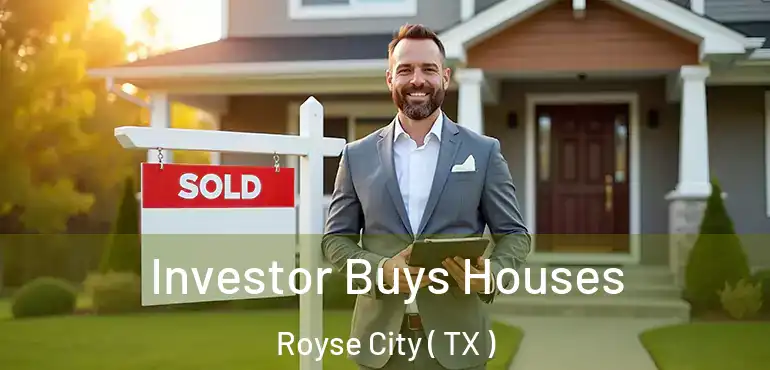  Investor Buys Houses Royse City ( TX )
