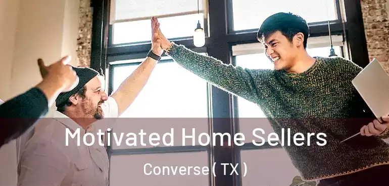  Motivated Home Sellers Converse ( TX )