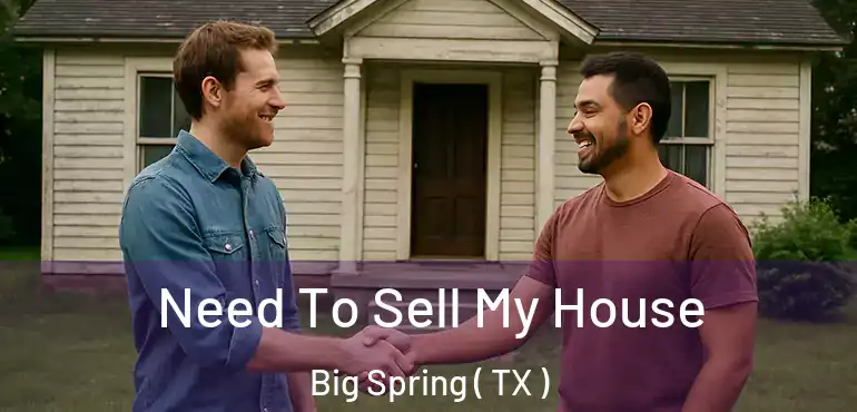  Need To Sell My House Big Spring ( TX )