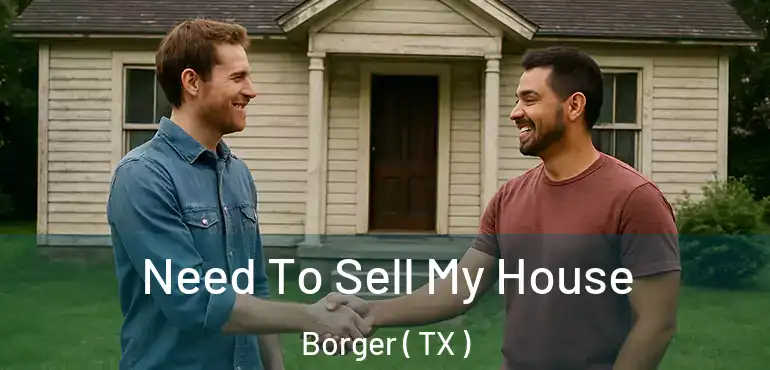  Need To Sell My House Borger ( TX )