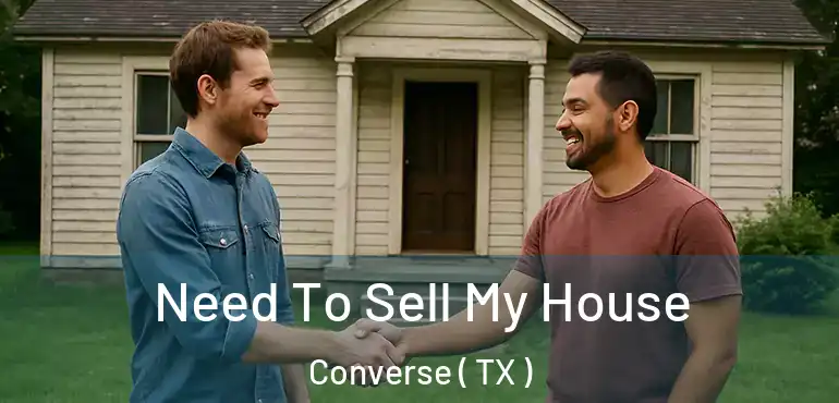  Need To Sell My House Converse ( TX )