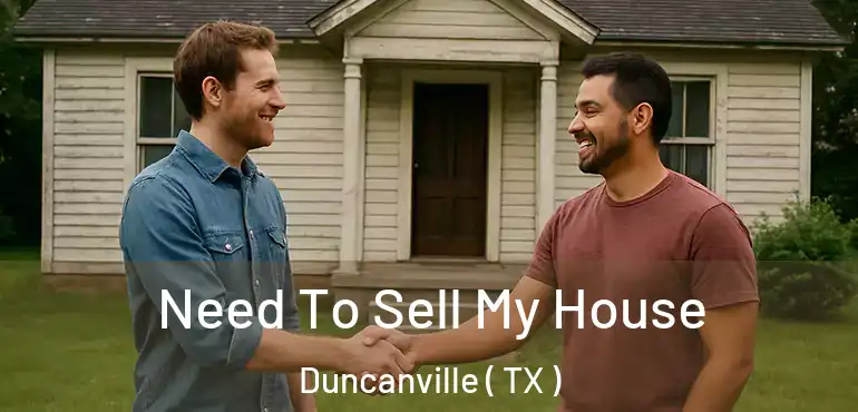  Need To Sell My House Duncanville ( TX )