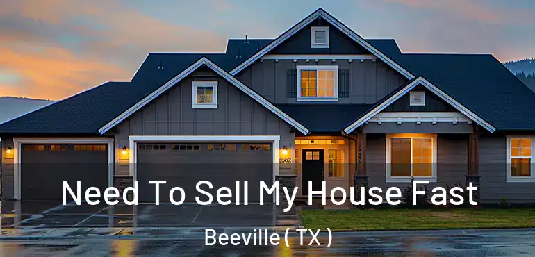 Need To Sell My House Fast Beeville ( TX )