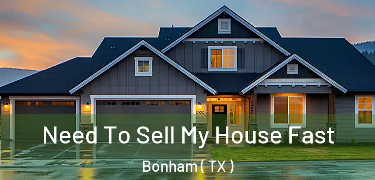  Need To Sell My House Fast Bonham ( TX )