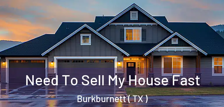  Need To Sell My House Fast Burkburnett ( TX )