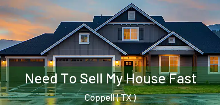  Need To Sell My House Fast Coppell ( TX )
